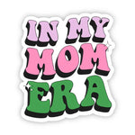 Big Moods 'In My Mom Era' Vinyl Sticker