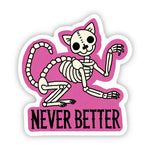 Big Moods 'Never Better' Sarcastic Cat Vinyl Sticker