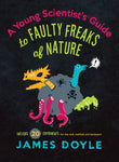 A Young Scientist's Guide to Faulty Freaks of Nature