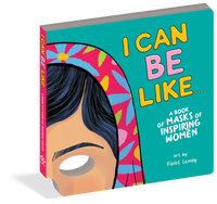 I Can Be Like... A Book of Masks of Inspiring Women