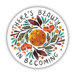 Big Moods 'There's Beauty in Becoming' Vinyl Sticker
