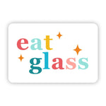 Big Moods 'Eat Glass' Vinyl Sticker