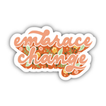 Big Moods 'Embrace Change' Vinyl Sticker