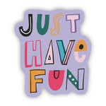 Big Moods 'Just Have Fun' Vinyl Sticker