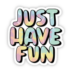 Big Moods 'Just Have Fun' Tie Dye Vinyl Sticker
