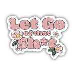 Big Moods 'Let Go of That Sh*t' Vinyl Sticker