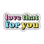 Big Moods 'Love That For You' Vinyl Sticker