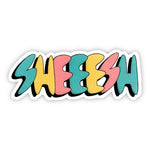 Big Moods 'Sheeesh' Vinyl Sticker