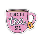 Big Moods 'That's the Tea Sis' Vinyl Sticker