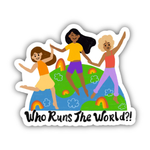 Big Moods 'Who Runs the World?!' Vinyl Sticker
