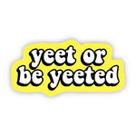 Big Moods 'Yeet or Be Yeeted' Vinyl Sticker